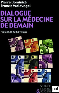 Dialogue sur la médecine de demain - Dominicé Pierre ; Waldvogel Francis ; Dreifuss Rut