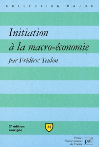 Initiation à la macro-économie. 2e édition - Teulon Frédéric
