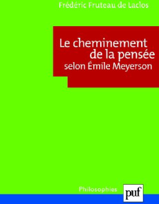 Le cheminement de la pensée selon Emile Meyerson - Fruteau de Laclos Frédéric