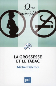 La grossesse et le tabac / Tabac et cannabis - Delcroix Michel