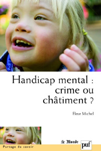 Handicap mental : crime ou châtiment ? Approche psychopathologique des adolescents handicapés mentau - Michel Fleur ; Golse Bernard