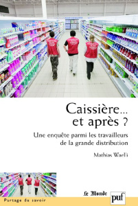 Caissière... et après ? Une enquête parmi les travailleurs de la grande distribution - Waelli Mathias ; Bouriez Pierre ; Filser Marc