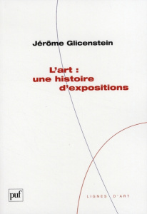 L'art : une histoire d'expositions - Glicenstein Jérôme