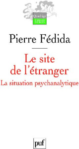 Le site de l'étranger. La situation psychanalytique - Fédida Pierre