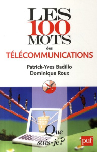 Les 100 mots des télécommunications - Badillo Patrick-Yves ; Roux Dominique