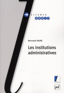 Les institutions administratives - Faure Bernard