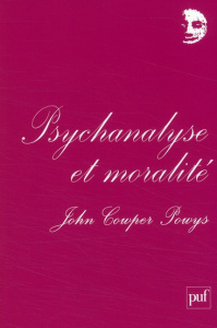 Psychanalyse et moralité - Cowper Powys John ; Coppel Judith ; Grozdanovitch
