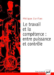 Le travail et la compétence : entre puissance et contrôle - Zarifian Philippe