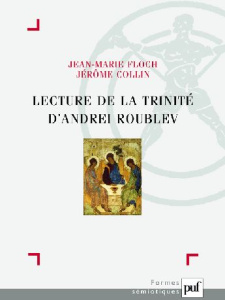 Lecture de "La Trinité" d'Andrei Roublev - Floch Jean-Marie ; Collin Jérôme