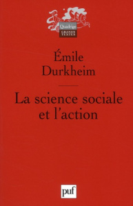 La science sociale et l'action - Durkheim Emile ; Filloux Jean-Claude