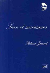 Sexe et sarcasmes - Jaccard Roland