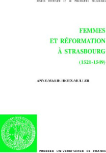 Femmes et Réformation à Strasbourg (1521-1549) - Heitz-Muller Anne-Marie