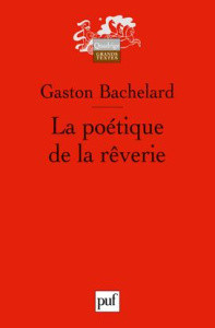 La poétique de la rêverie - Bachelard Gaston