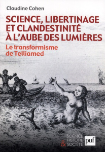 Science, libertinage et clandestinité à l'aube des Lumières. Le transformisme de Telliamed - Cohen Claudine