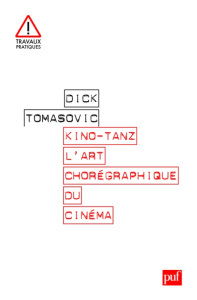 Kino-Tanz. L'art chorégraphique du cinéma - Tomasovic Dick