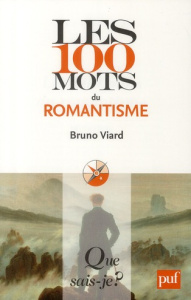 Les 100 mots du romantisme - Viard Bruno