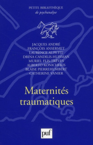 Maternités traumatiques - André Jacques ; Ansermet François ; Candilis-Huism