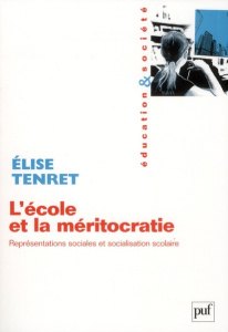 L'école et la méritocratie. Représentations sociales et socialisation scolaire - Tenret Elise