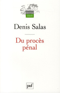 Du procès pénal - Salas Denis