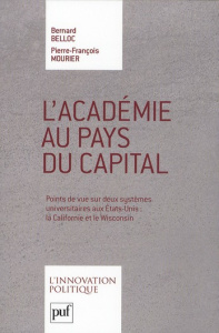 L'Académie au pays du capital. Points de vue sur deux systèmes universitaires aux Etats-Unis : la Ca - Mourier Pierre-François ; Belloc Bernard
