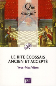 Le rite écossais ancien et accepté - Viton Yves-Max ; Dachez Roger