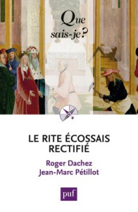 Le rite écossais rectifié - Dachez Roger ; Pétillot Jean-Marc