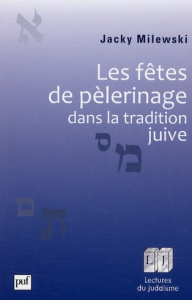 Les fêtes de pèlerinage dans la tradition juive - Milewski Jacky