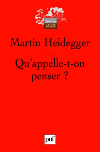 Qu'appelle-t-on penser ? - Heidegger Martin