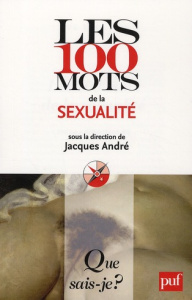 Les 100 mots de la sexualité - André Jacques