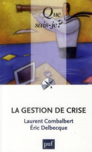 La gestion de crise - Combalbert Laurent, Delbecque Eric