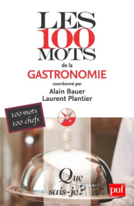 Les 100 mots de la gastronomie - Bauer Alain ; Plantier Laurent