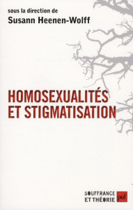 Homosexualités et stigmatisation. Bisexualité, homosexualité, homoparentalité, Nouvelles approches - Heenen-Wolff Susann