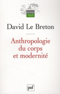 Anthropologie du corps et modernité. 6e édition - Le Breton David