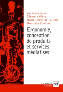 Ergonomie et conception de produit et de services médiatisés - Valléry Gérard ; Le Port Marie-Christine ; Zouinar