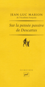 Sur la pensée passive de Descartes - Marion Jean-Luc