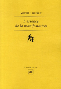 L'essence de la manifestation. 4e édition - Henry Michel
