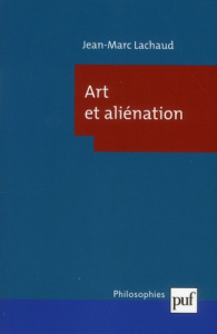 Art et aliénation - Lachaud Jean-Marc