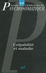 Revue française de psychosomatique N° 39, 2011 : Culpabilité et maladie - Papageorgiou Marina
