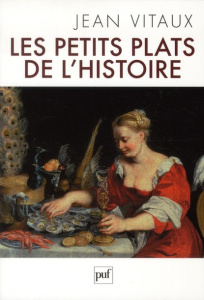 Les petits plats de l'histoire - Vitaux Jean ; Tulard Jean