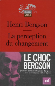 La perception du changement - Bergson Henri ; Bouaniche Arnaud ; Worms Frédéric