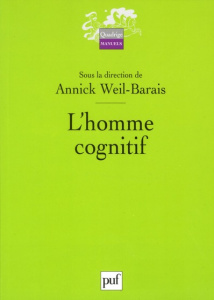 L'homme cognitif . 2e édition - Weil-Barais Annick ; Dubois Danièle ; Nicolas Serg