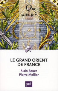 Le Grand Orient de France - Bauer Alain ; Mollier Pierre