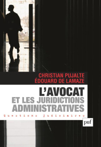 L'avocat et les juridictions administratives - Pujalte Christian ; Lamaze Edouard de ; Denoix de