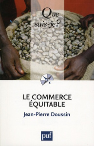 Le commerce équitable. 2e édition - Doussin Jean-Pierre
