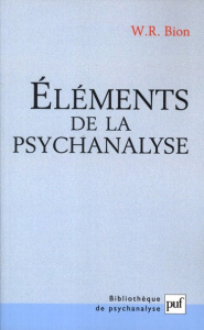 Eléments de la psychanalyse . 4e édition - Bion Wilfred R.