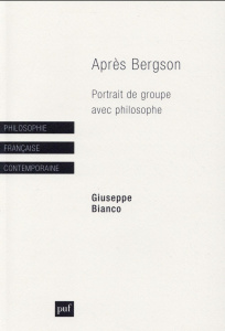 Après Bergson. Portrait de groupe avec philosophe - Bianco Giuseppe