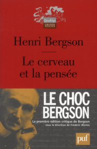 Le cerveau et la pensée. Une illusion philosophique - Bergson Henri ; Worms Frédéric ; Sibertin-Blanc Gu