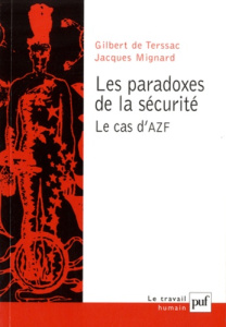 Les paradoxes de la sécurité. Le cas d'AZF - Terssac Gilbert de ; Mignard Jacques