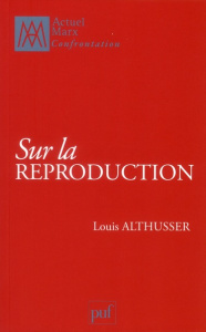 Sur la reproduction - Althusser Louis ; Balibar Etienne ; Bidet Jacques
