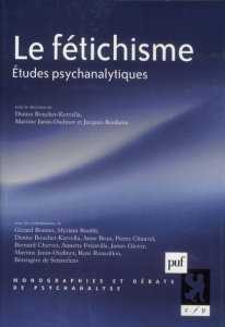 Le fétichisme. Etudes psychanalytiques - Bouchet-Kervella Denise ; Janin-Oudinot Martine ;